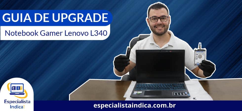 como fazer upgrade notebook gamer lenovo l340